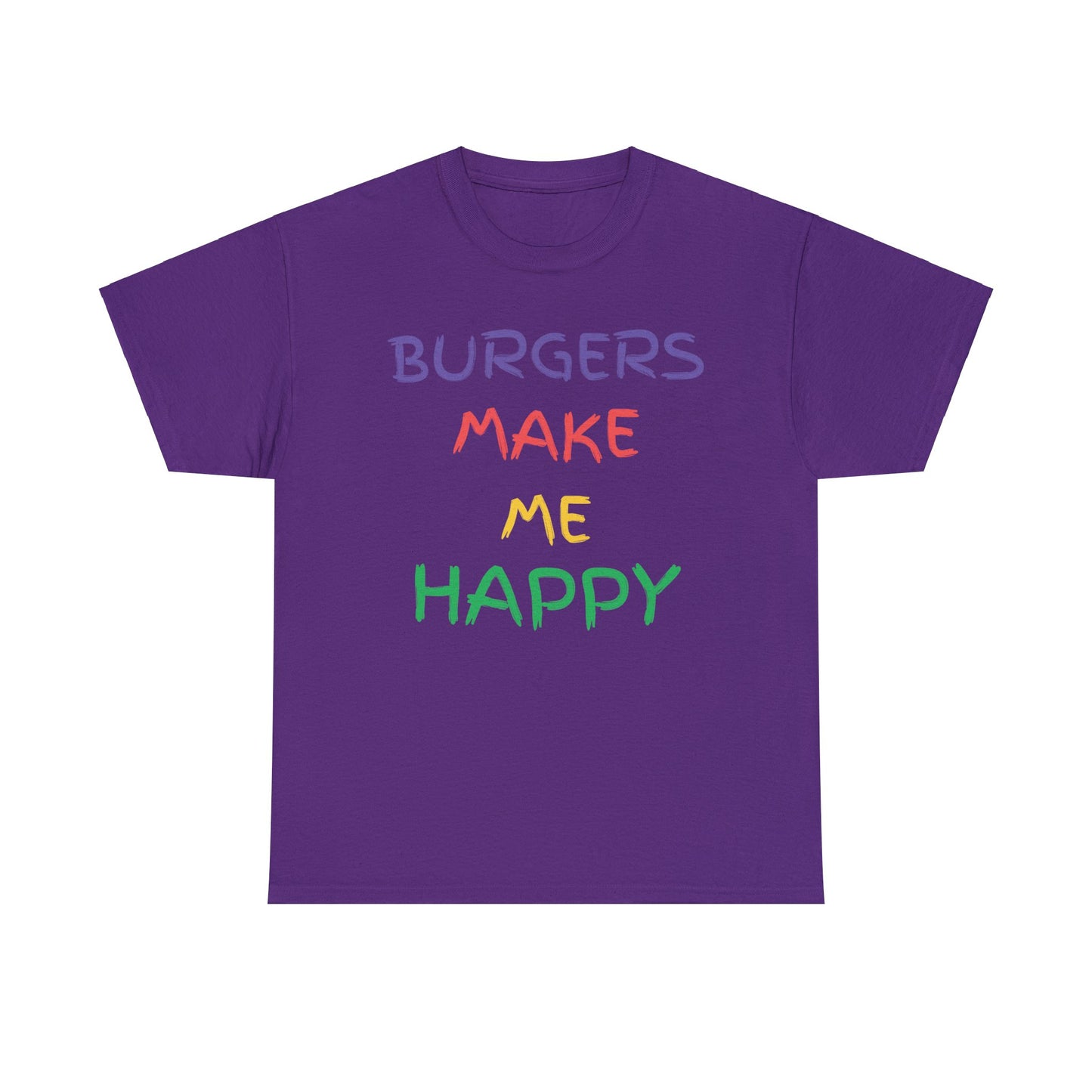 Burgers Make Me Happy T Shirt