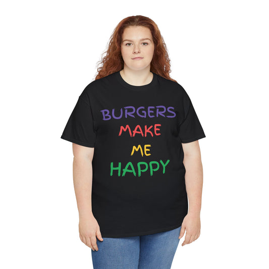Burgers Make Me Happy T Shirt
